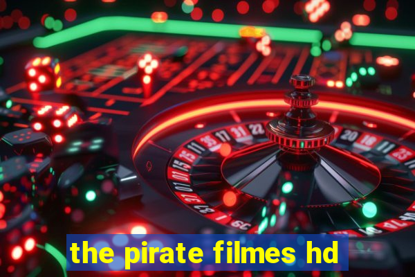 the pirate filmes hd