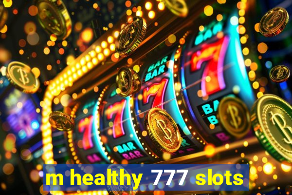 m healthy 777 slots