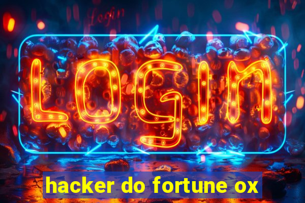 hacker do fortune ox