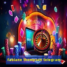 fabiane thompson telegram