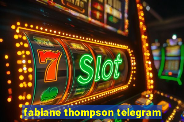 fabiane thompson telegram