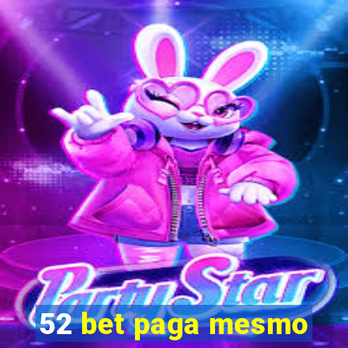 52 bet paga mesmo