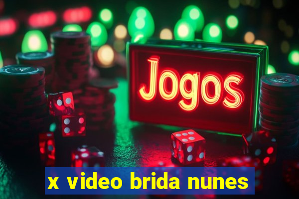 x video brida nunes