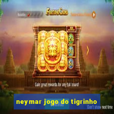 neymar jogo do tigrinho