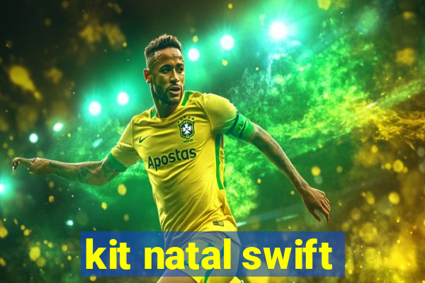 kit natal swift