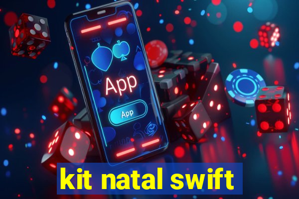 kit natal swift