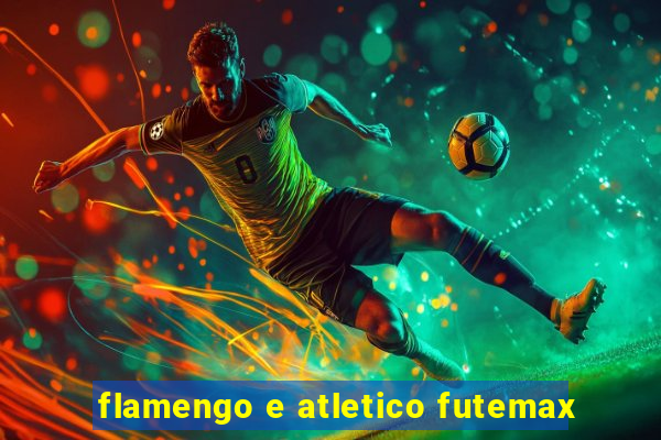 flamengo e atletico futemax