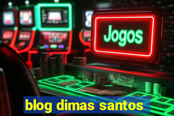 blog dimas santos