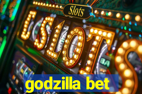 godzilla bet