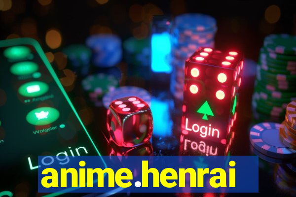 anime.henrai