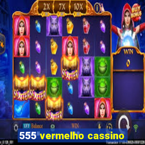 555 vermelho cassino