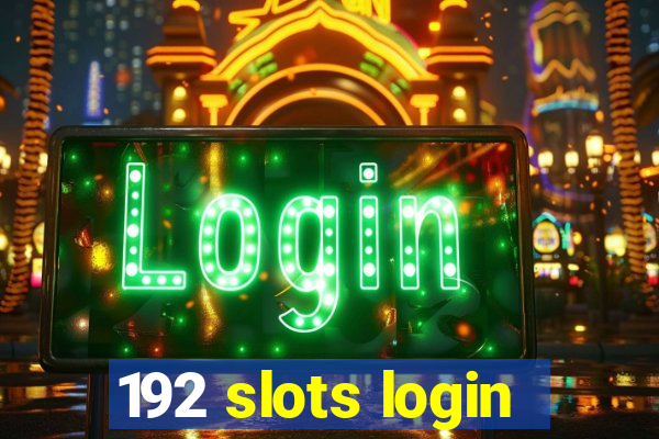 192 slots login