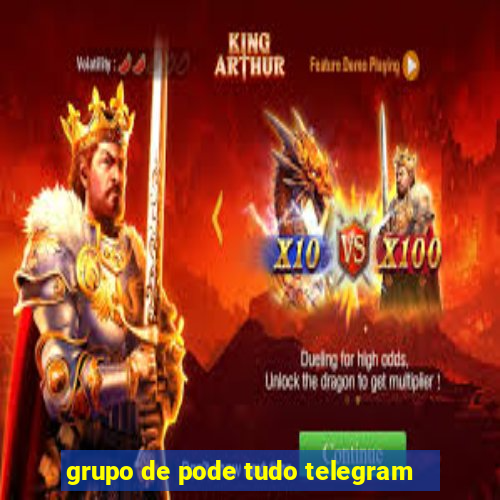 grupo de pode tudo telegram