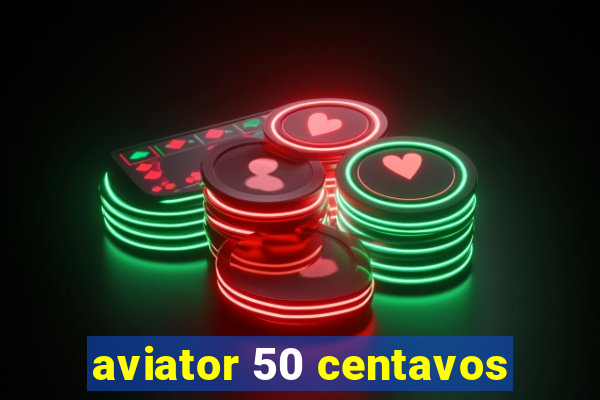 aviator 50 centavos