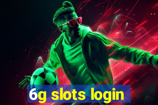 6g slots login