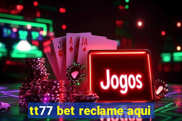 tt77 bet reclame aqui