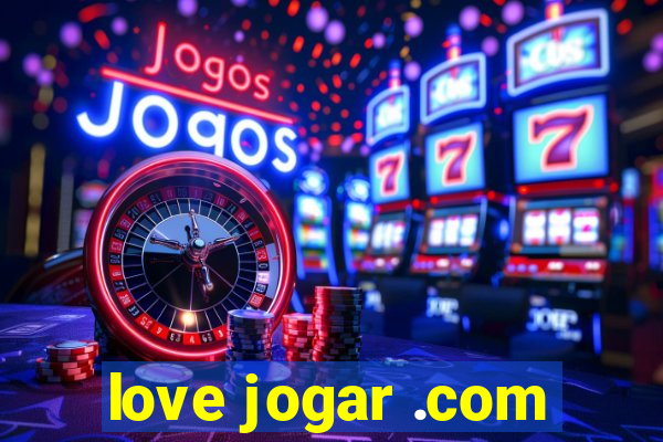 love jogar .com