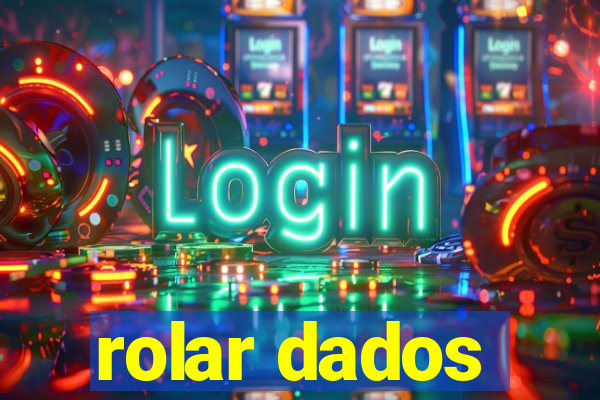 rolar dados