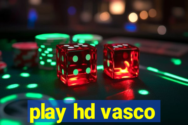 play hd vasco