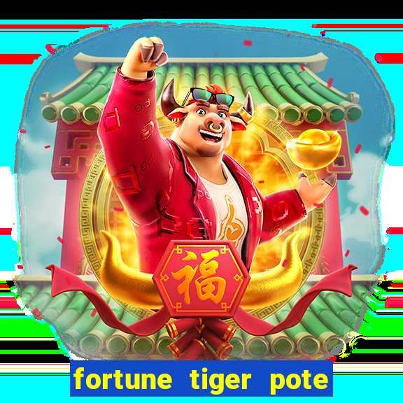 fortune tiger pote de ouro