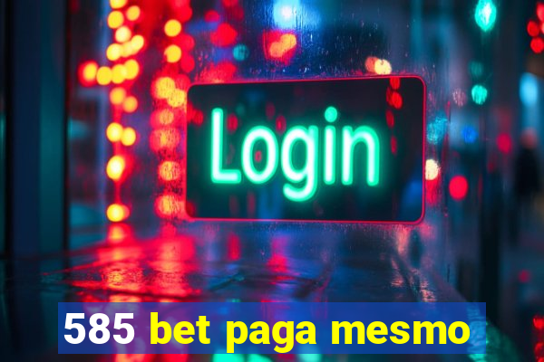 585 bet paga mesmo