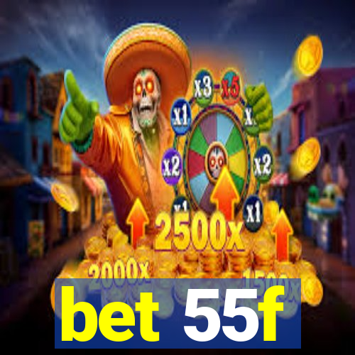 bet 55f