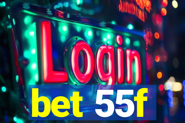 bet 55f