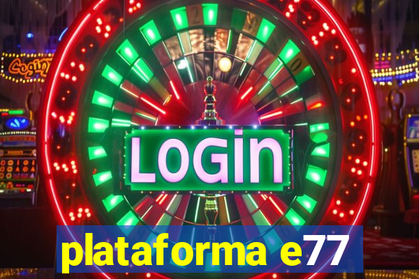 plataforma e77