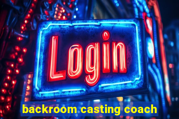 backroom casting coach