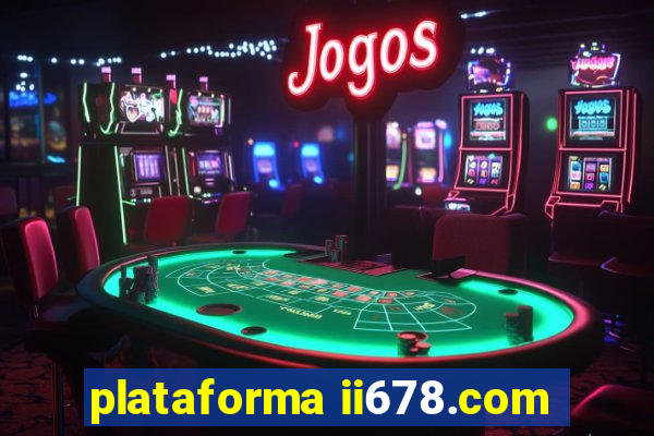 plataforma ii678.com