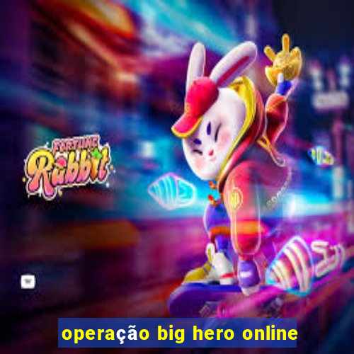 operação big hero online