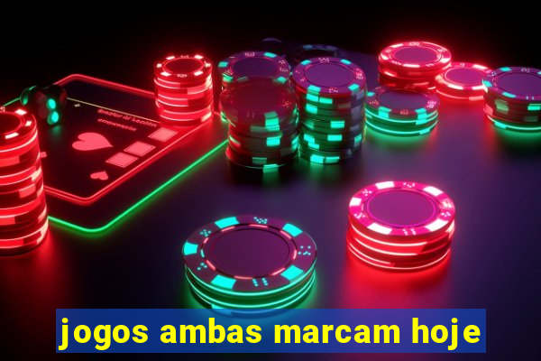 jogos ambas marcam hoje