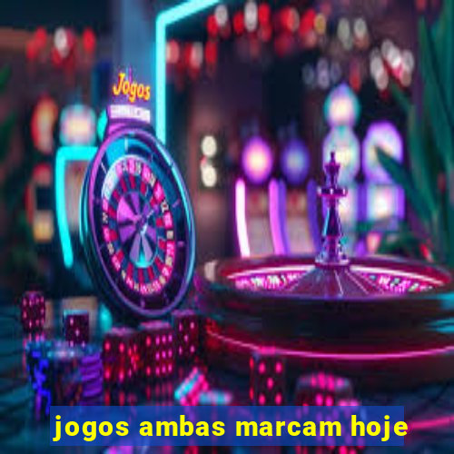 jogos ambas marcam hoje