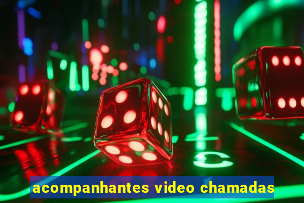 acompanhantes video chamadas