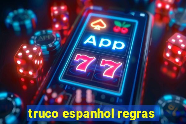 truco espanhol regras