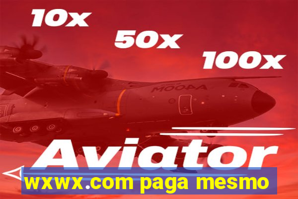 wxwx.com paga mesmo