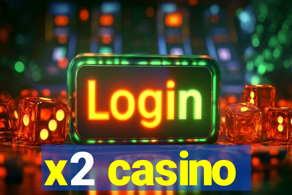 x2 casino