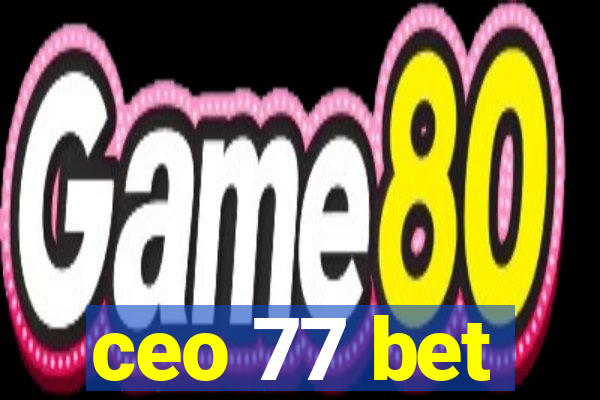 ceo 77 bet