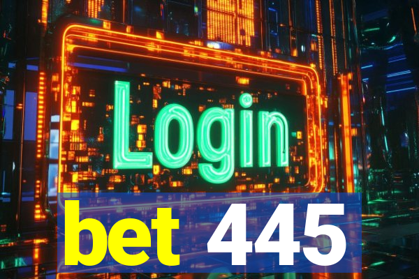 bet 445