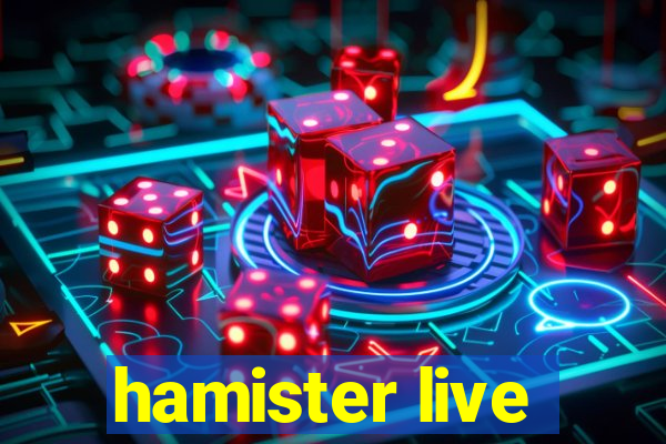 hamister live