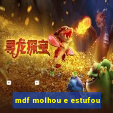 mdf molhou e estufou