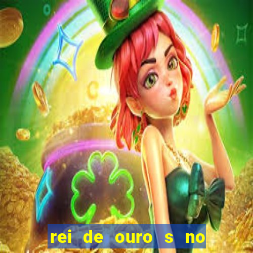 rei de ouro s no rei de ouros no amor