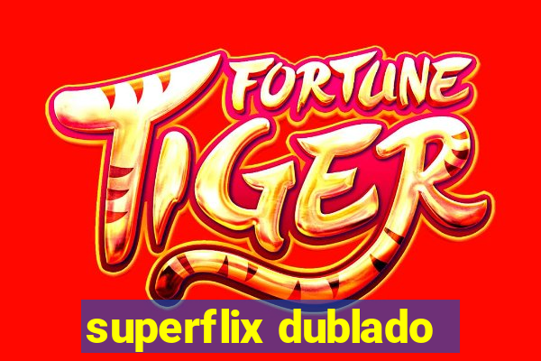 superflix dublado