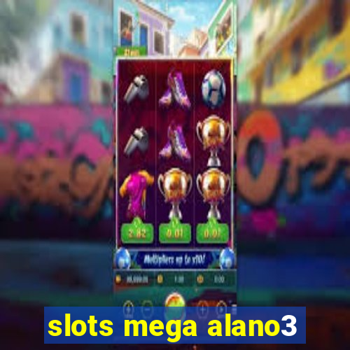 slots mega alano3