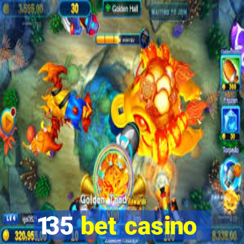 135 bet casino