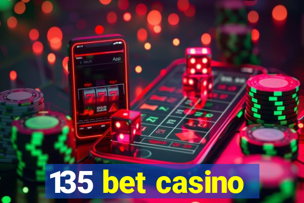 135 bet casino