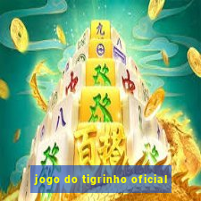 jogo do tigrinho oficial