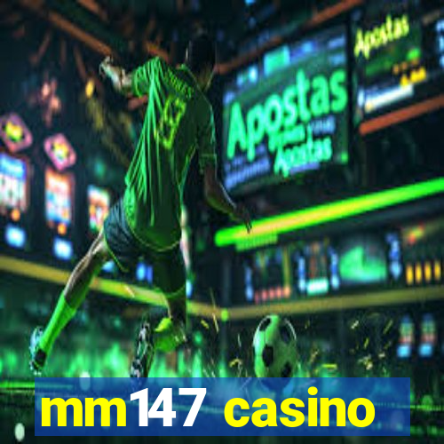 mm147 casino