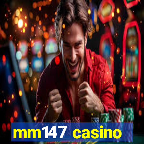 mm147 casino