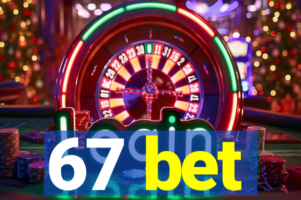 67 bet